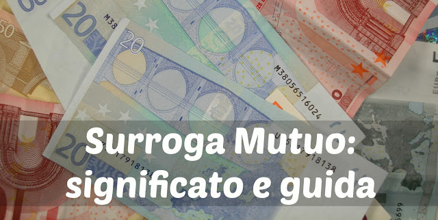 Surroga mutuo prima casa: significato e funzionamento, scopri quando ... Surroga di un mutuo