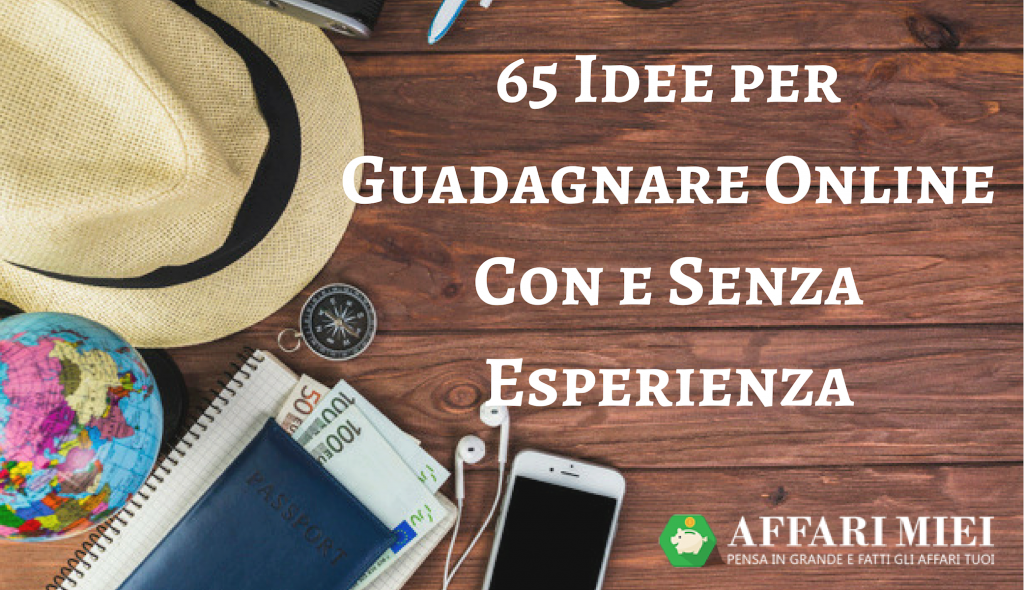 Come Guadagnare Online 65 Idee Facili per Fare Soldi su