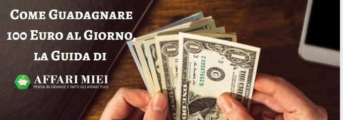 Come Guadagnare 100 Euro al Giorno Velocemente in 105 Modi Diversi