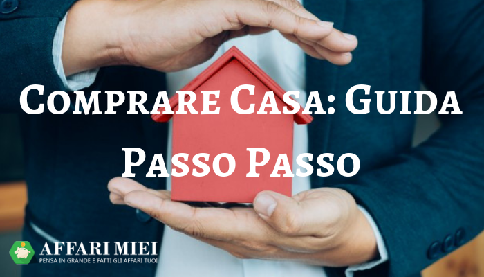 Comprare casa: consigli fondamentali, guida passo dopo passo super Come comprare casa con pochi soldi