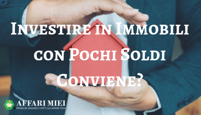 Investire In Immobili Con Pochi Soldi