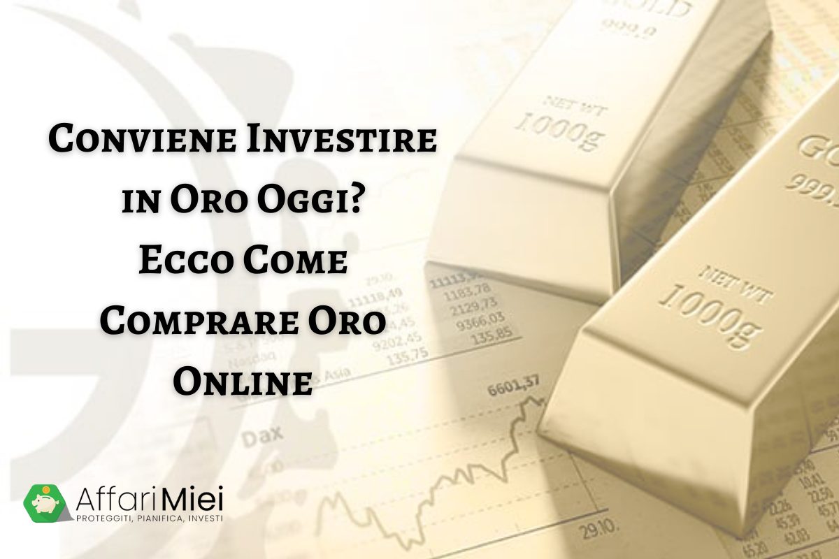 Investire in Oro nel 2024 Conviene Cosa Fare Oggi La Guida