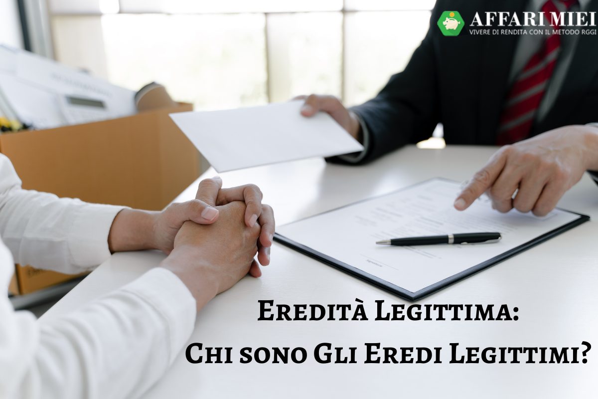 Eredità Legittima ed Eredi Legittimi A chi Spettano le Quote?