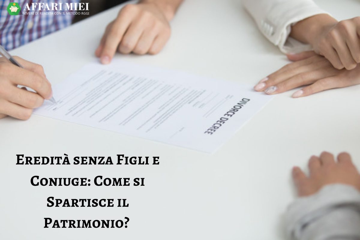 Eredità senza Figli e Coniuge Come si Divide il Testamento? Eredità senza Figli e Coniuge Come si Divide il Testamento?