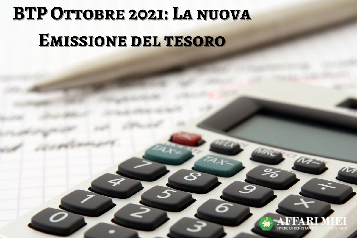 Btp Ottobre 2021 Rendimenti e Opinioni, Convengono?