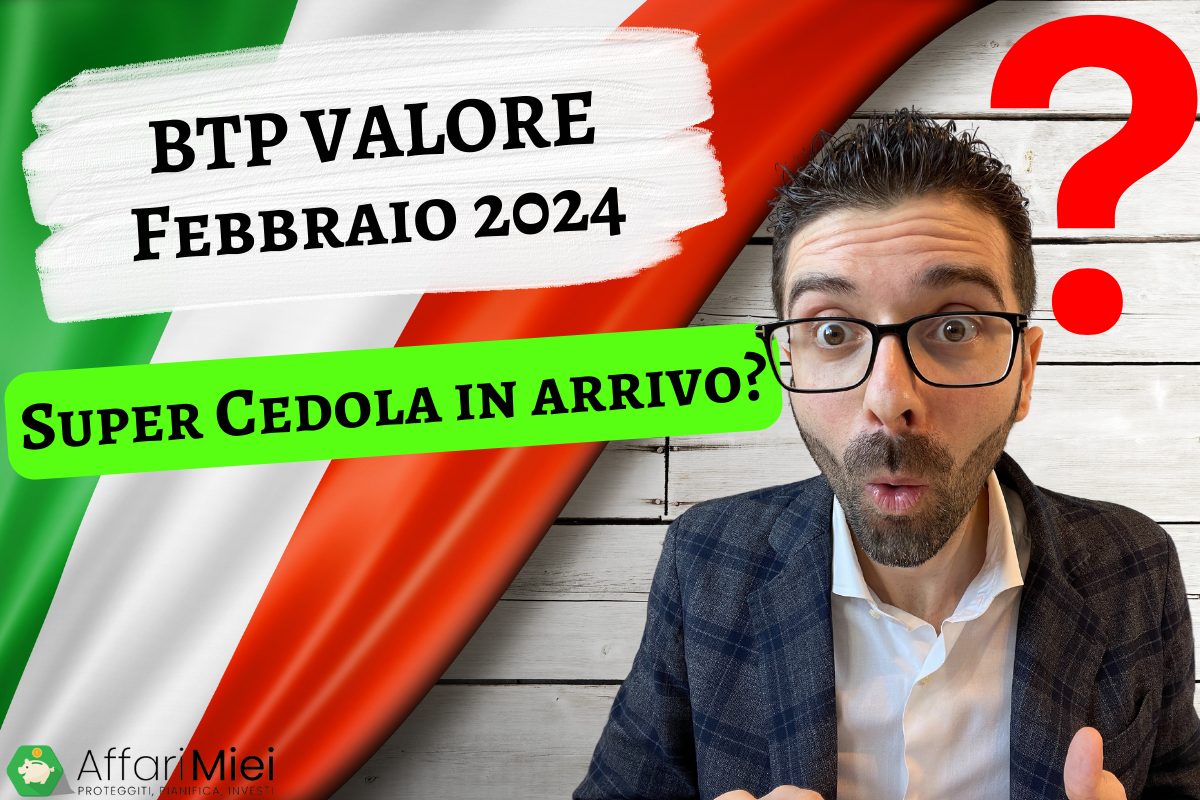BTP Valore Febbraio 2024 Rendimenti, Opinioni SUPER Affare?