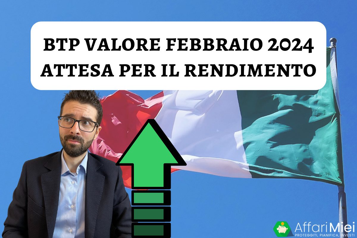 BTP Valore Febbraio 2024 Ecco Informazioni e Opinioni